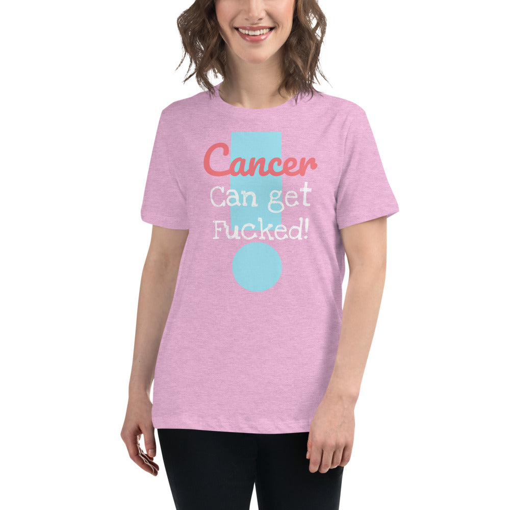 Cancer can get Fucked Women's Relaxed T-Shirt