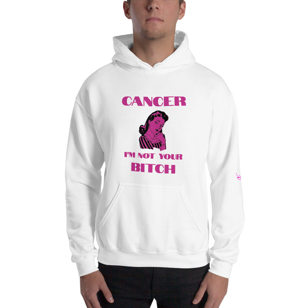 Cancer I'm not your bitch - Unisex Hoodie