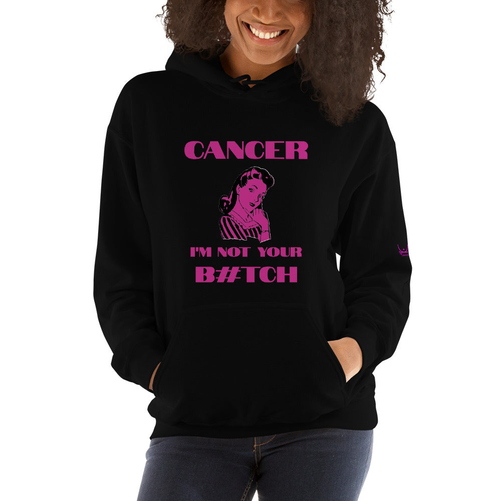 Cancer I'm not your b#tch - Unisex Hoodie