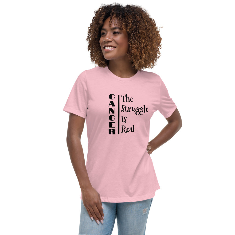 Cancer The Struggle is Real  - Women's Relaxed T-Shirt