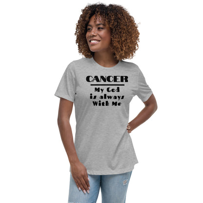 Cancer my god is always with me - Women's Relaxed T-Shirt