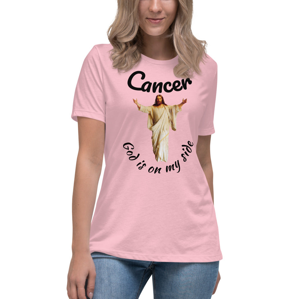 Cancer God is on my side - Women's Relaxed T-Shirt