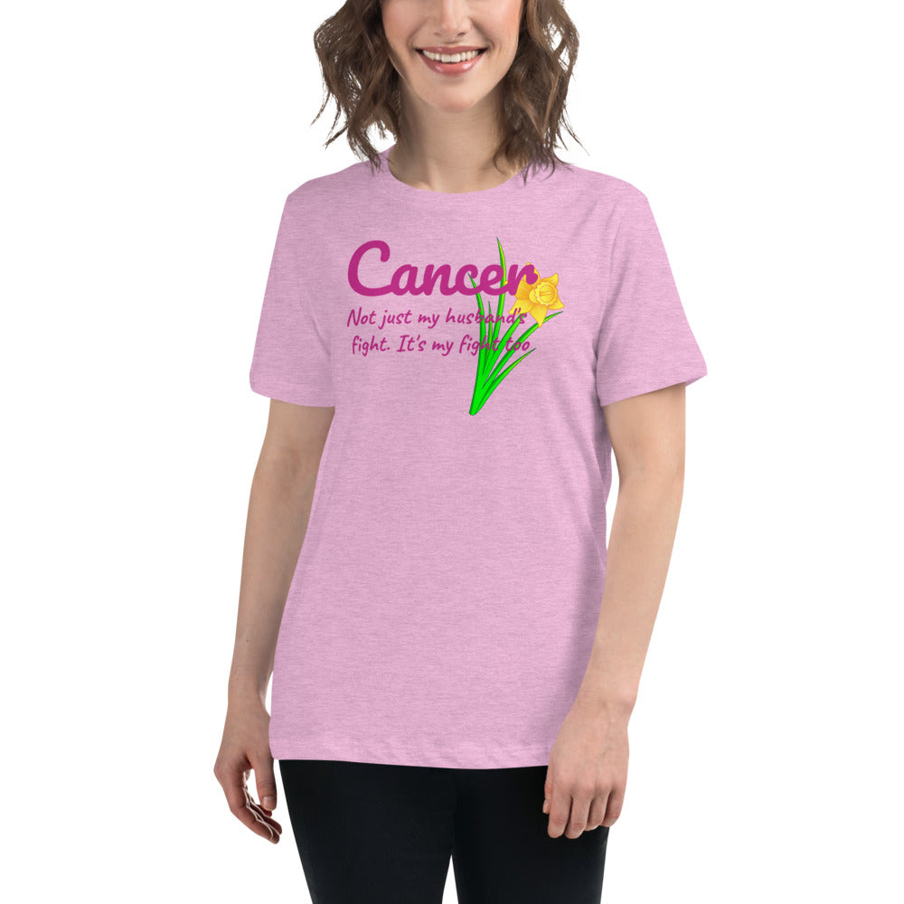 Cancer Not Just My Husband's Fight - Women's Relaxed T-Shirt