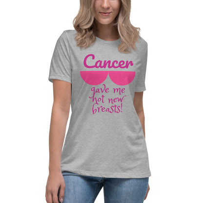 Cancer Gave Me Hot New Breasts - Women's Relaxed T-Shirt