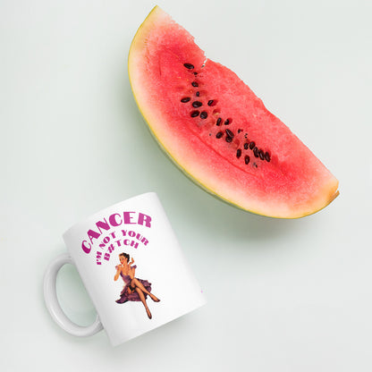 Cancer I'm not your B#tch - Mug