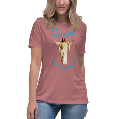 Cancer Jesus is on my side - Women's Relaxed T-Shirt