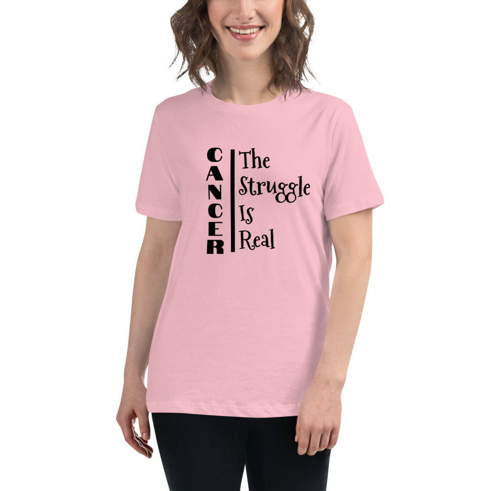 Cancer The Struggle is Real  - Women's Relaxed T-Shirt