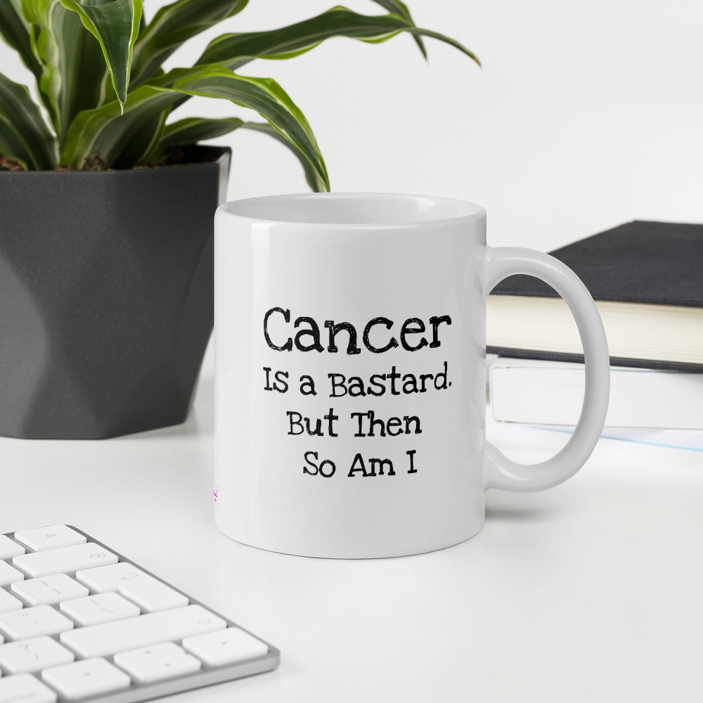 Cancer is a bastard but then so am I - Mug