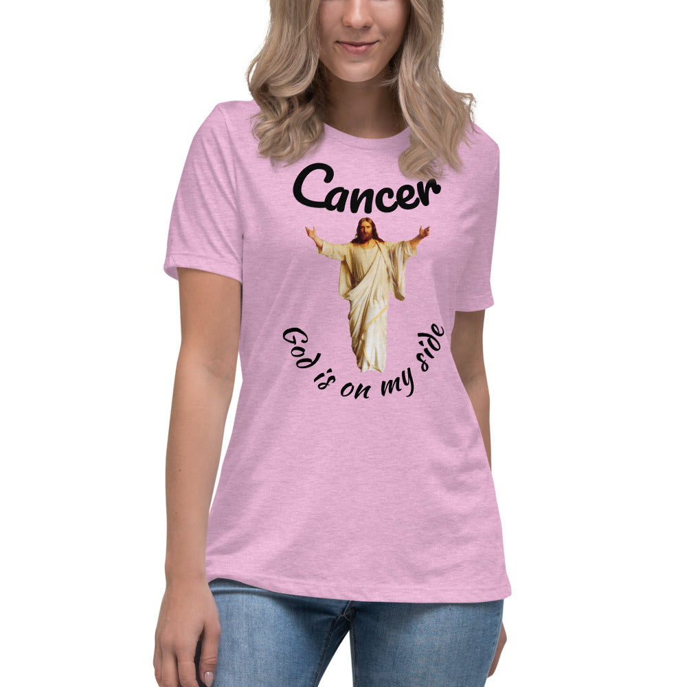 Cancer God is on my side - Women's Relaxed T-Shirt