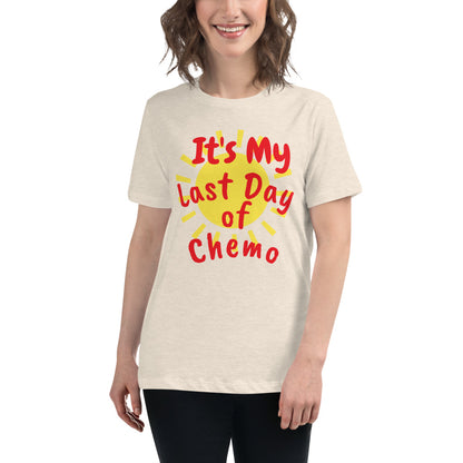 It's My Last Day of Chemo - Women's Relaxed T-Shirt
