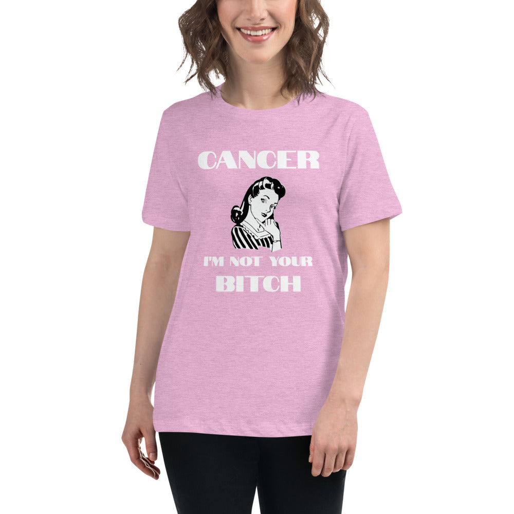 Cancer I'm not your Bitch  - Women's Relaxed T-Shirt