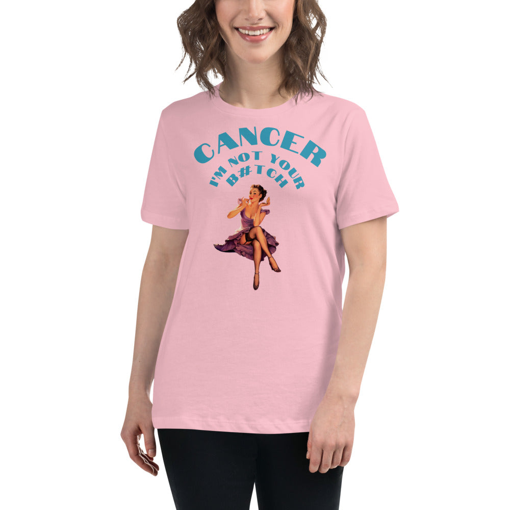 Cancer I'm not your B#tch  - Women's Relaxed T-Shirt