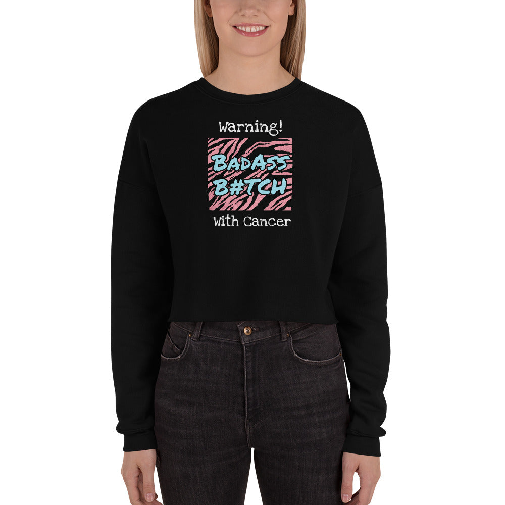 Warning Badass Bi#tch With Cancer - Crop Sweatshirt