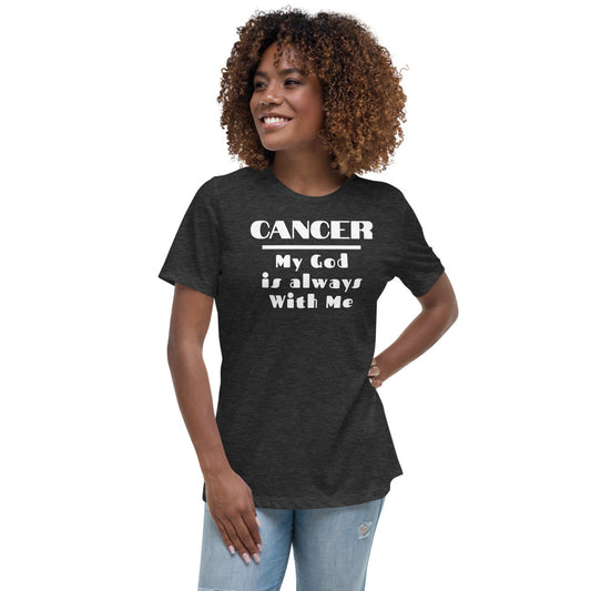 Cancer my god is always with me - Women's Relaxed T-Shirt