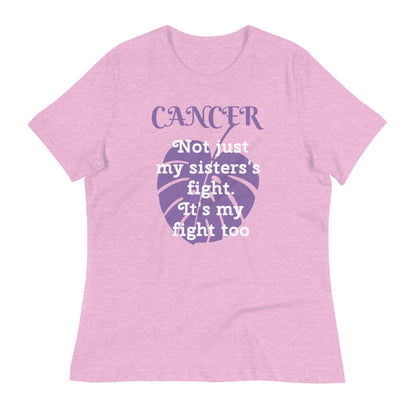 Cancer Not Just My Sister's Fight - Women's Relaxed T-Shirt