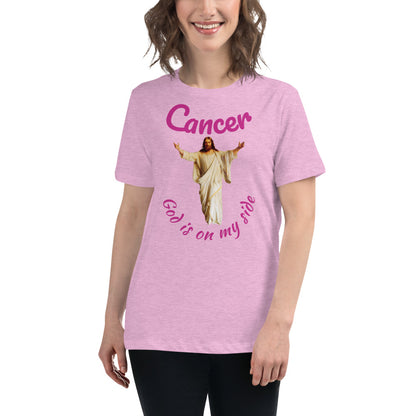 Cancer God is on my side - Women's Relaxed T-Shirt