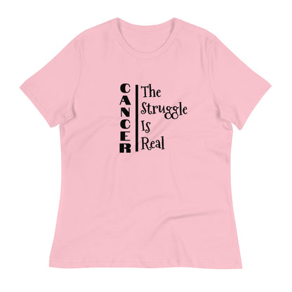 Cancer The Struggle is Real  - Women's Relaxed T-Shirt