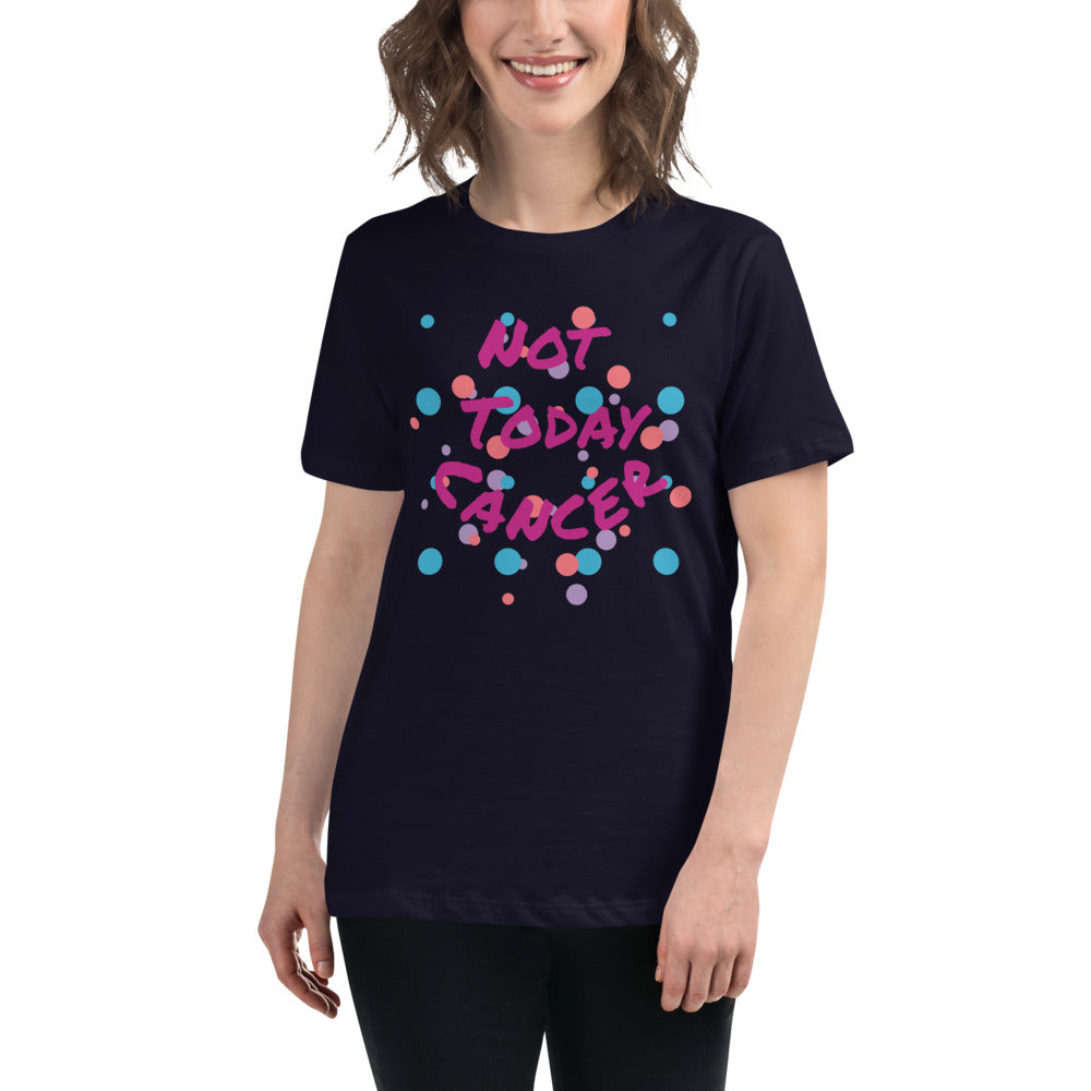 Not Today Cancer - Women's Relaxed T-Shirt
