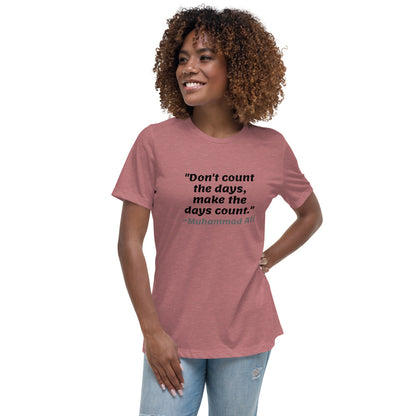 Black Don't Count The Days -- Womens Relaxed T Shirt