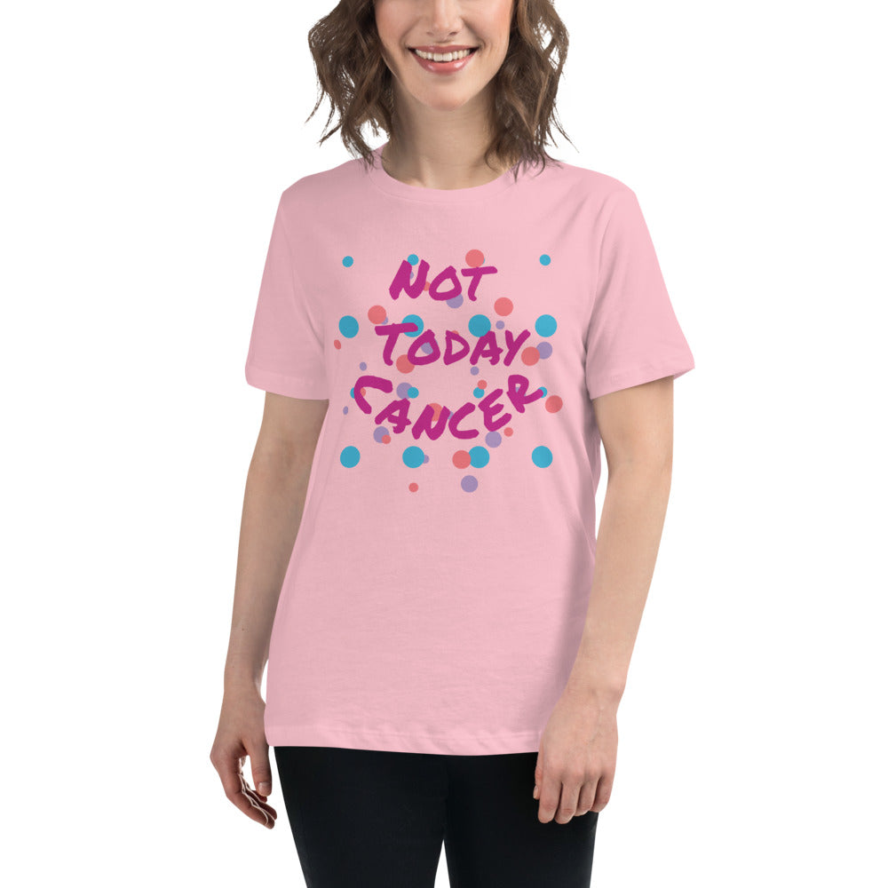 Not Today Cancer - Women's Relaxed T-Shirt