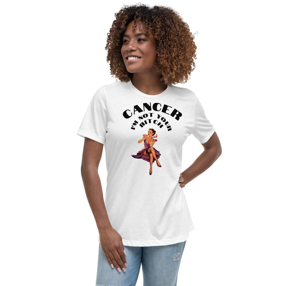 Cancer I'm not your Bitch  - Women's Relaxed T-Shirt