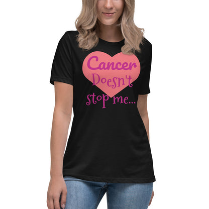 Cancer Doesn't Stop Me Having Hot Sex - Women's Relaxed T-Shirt