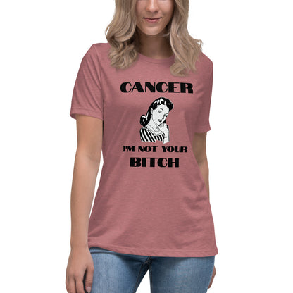 Cancer I'm not your Bitch  - Women's Relaxed T-Shirt