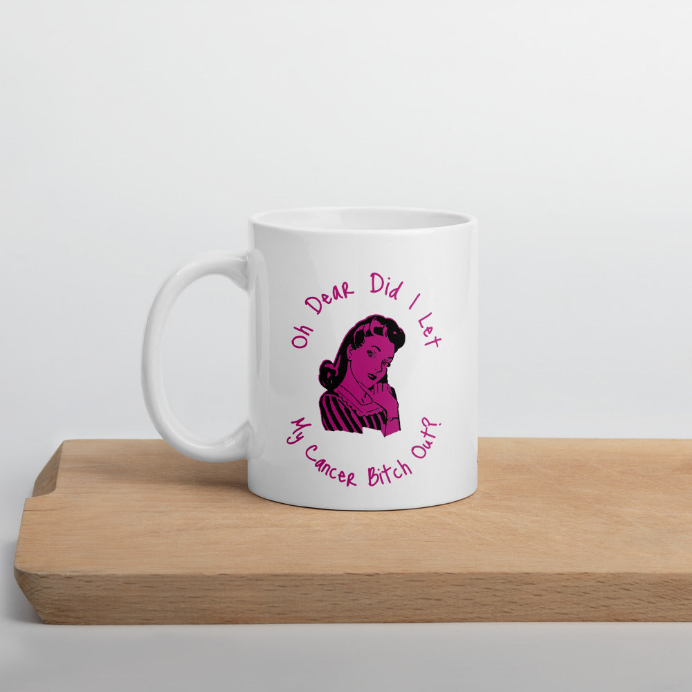 Oh dear did I let my Cancer Bitch out? - Mug