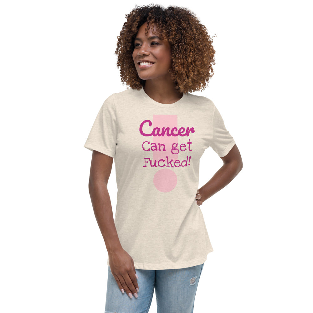 Cancer can get Fucked - Women's Relaxed T-Shirt