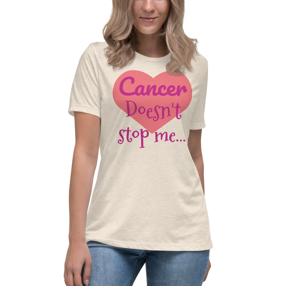 Cancer Doesn't Stop Me Having Hot Sex - Women's Relaxed T-Shirt