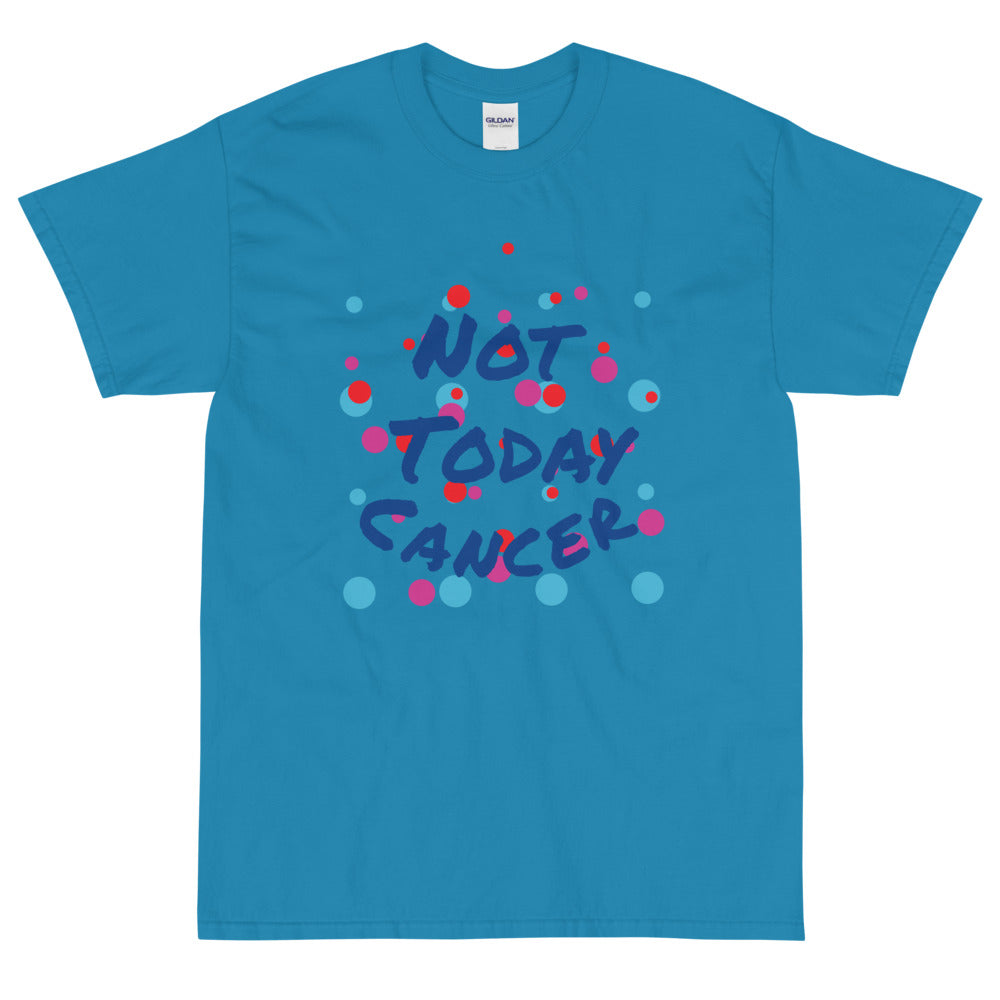 Not Today Cancer - Short Sleeve T-Shirt
