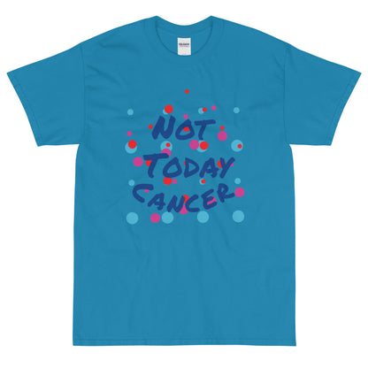 Not Today Cancer - Short Sleeve T-Shirt