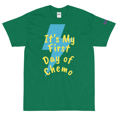 It's My First Day of Chemo - Short Sleeve T-Shirt