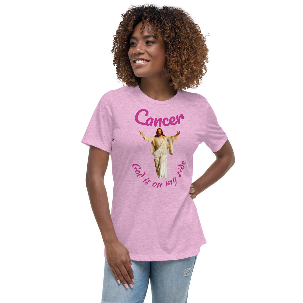 Cancer God is on my side - Women's Relaxed T-Shirt