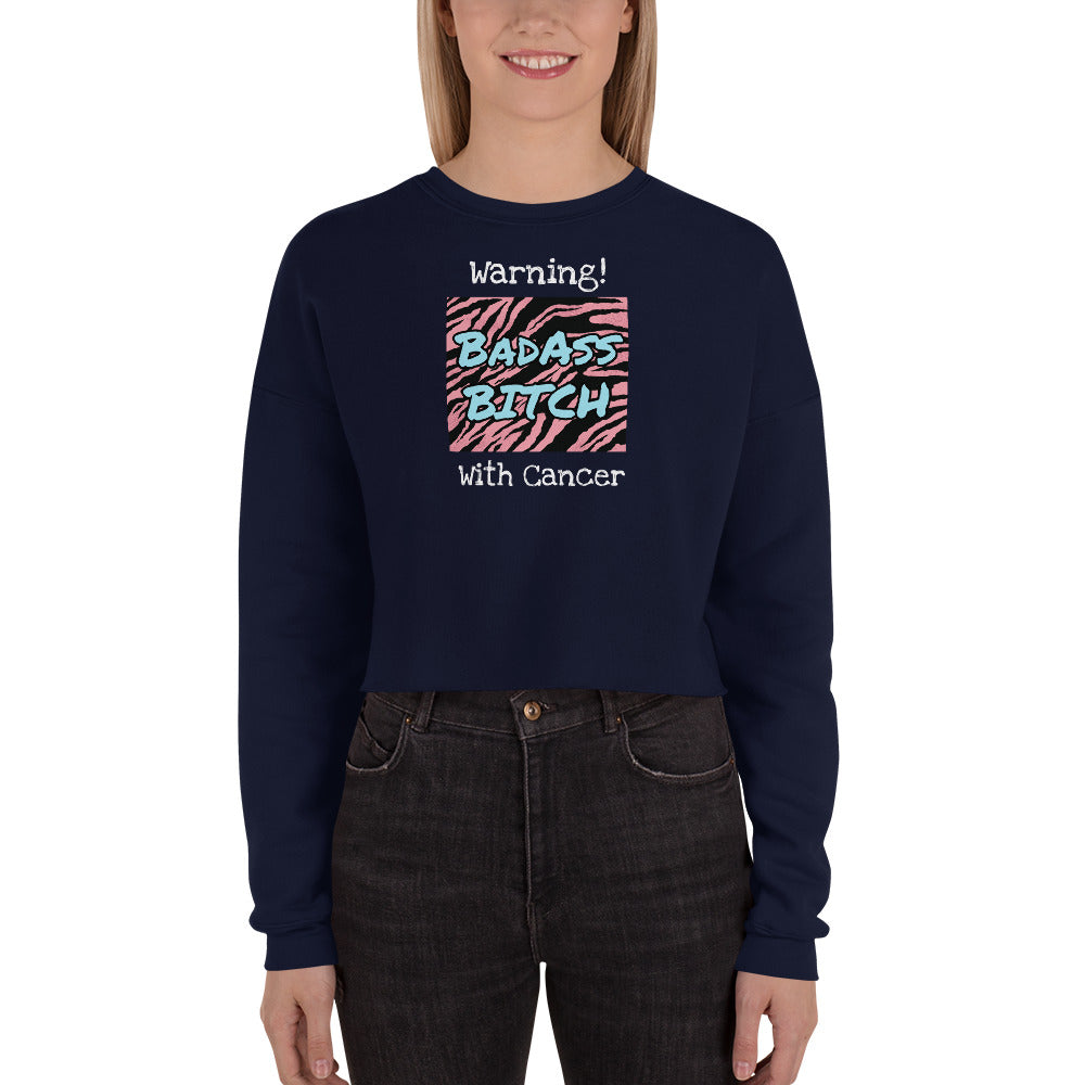 Warning Badass Bitch With Cancer - Crop Sweatshirt