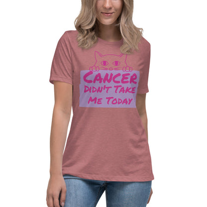 Cancer Didn't Take me Today - Women's Relaxed T-Shirt