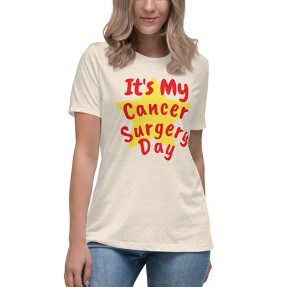 It's My Cancer Surgery Day - Women's Relaxed T-Shirt