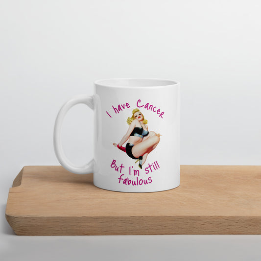 I have Cancer but I'm Still fabulous - Mug
